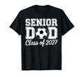 Proud Senior Dad Soccer Class 2027 T-Shirt - Novelty Apparel Men Women - T-Shirt, Sweatshirt, Hoodie