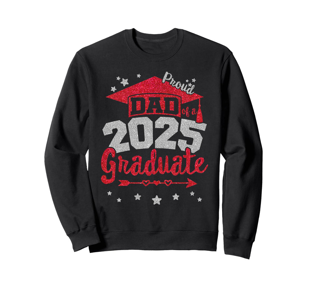 Proud Dad 2025 Graduate Team 25 Senior Sweatshirt - Unique Graphic Unisex - T-Shirt, Sweatshirt, Hoodie