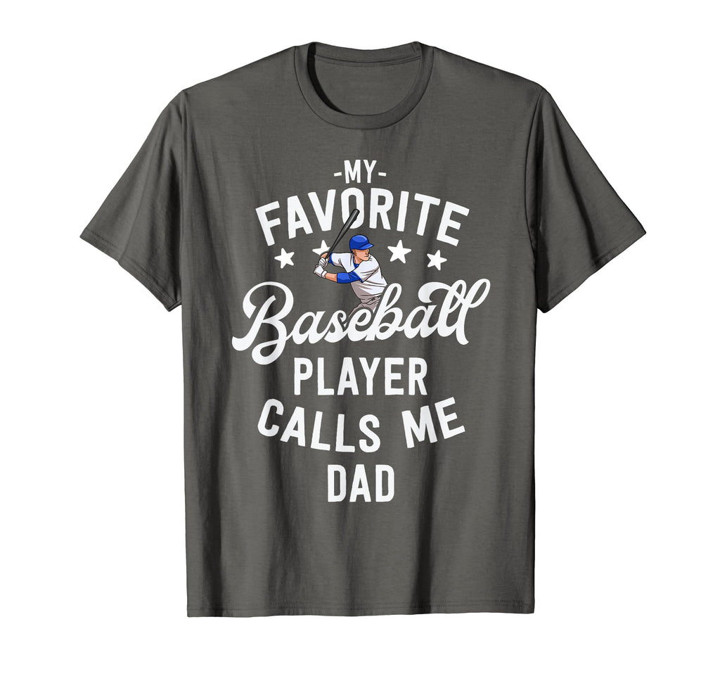 My Favorite Baseball Player Calls Me Dad T-Shirt - Streetwear Style Unisex - T-Shirt, Sweatshirt, Hoodie