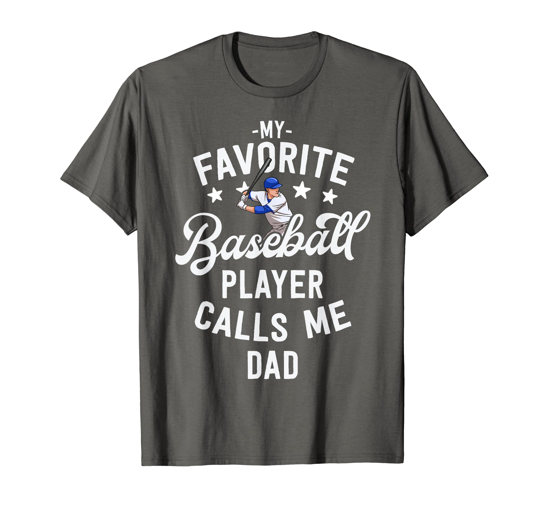 My Favorite Baseball Player Calls Me Dad T-Shirt - Streetwear Style Unisex - T-Shirt, Sweatshirt, Hoodie