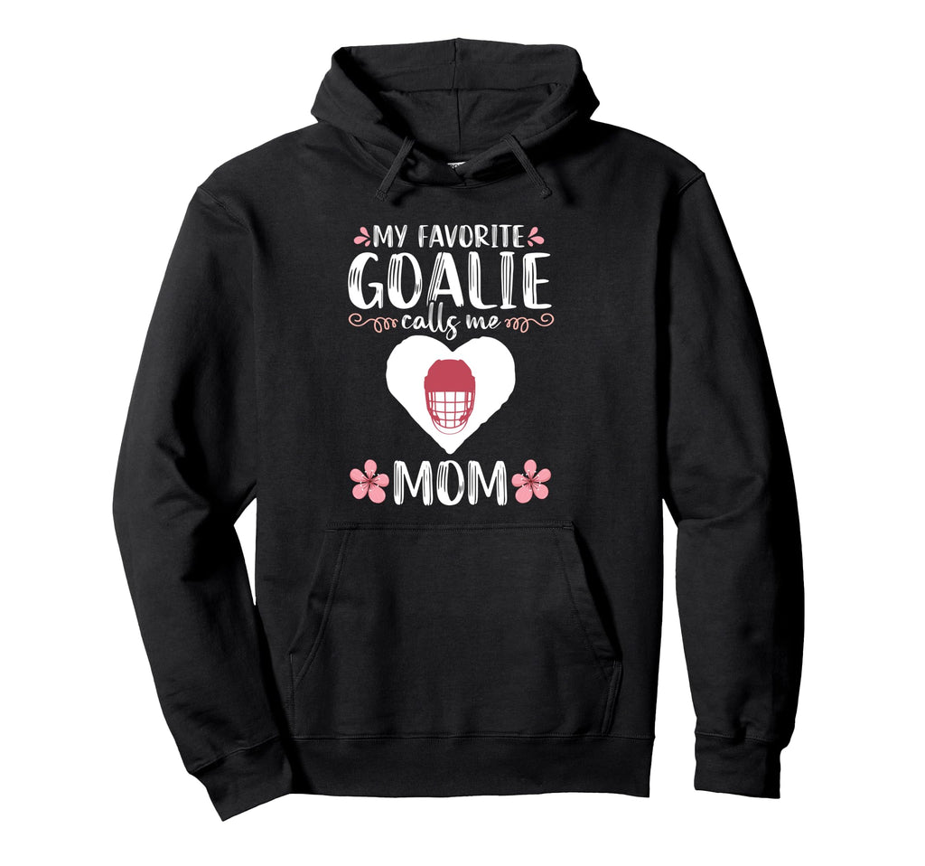 My Favorite Goalie Calls Me Mom Mother Hoodie - Trendy Graphic Unisex - T-Shirt, Sweatshirt, Hoodie