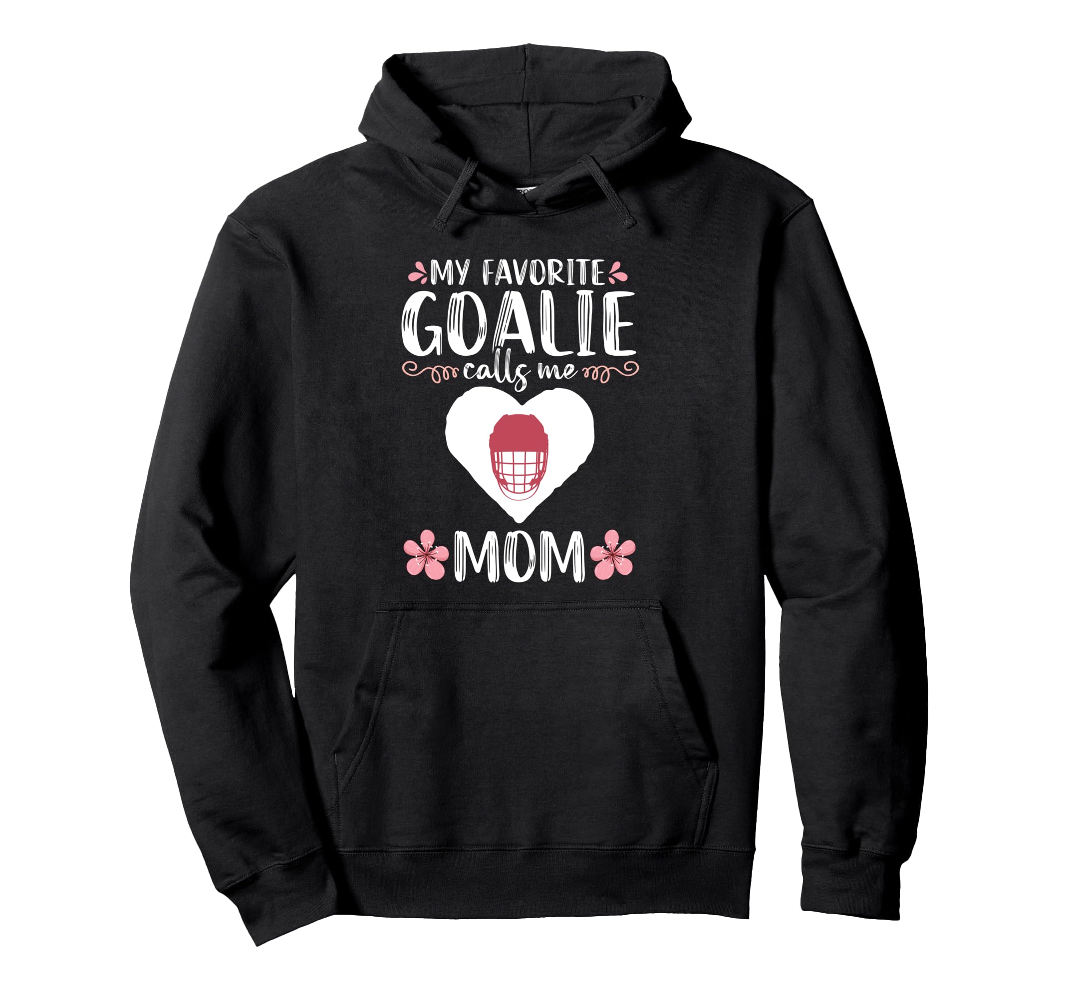 My Favorite Goalie Calls Me Mom Mother Hoodie - Trendy Graphic Unisex - T-Shirt, Sweatshirt, Hoodie