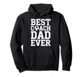 Proud Soccer Coach Best Coach Dad Ever Hoodie - Novelty Apparel Unisex - T-Shirt, Sweatshirt, Hoodie