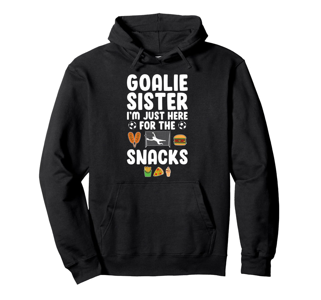 Funny Soccer Goalie Sister Soccer Hoodie - Custom Art Print Unisex - T-Shirt, Sweatshirt, Hoodie
