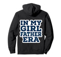 My Father Era New Dad Day Daughter Daddy Hoodie - Streetwear Style Unisex - T-Shirt, Sweatshirt, Hoodie