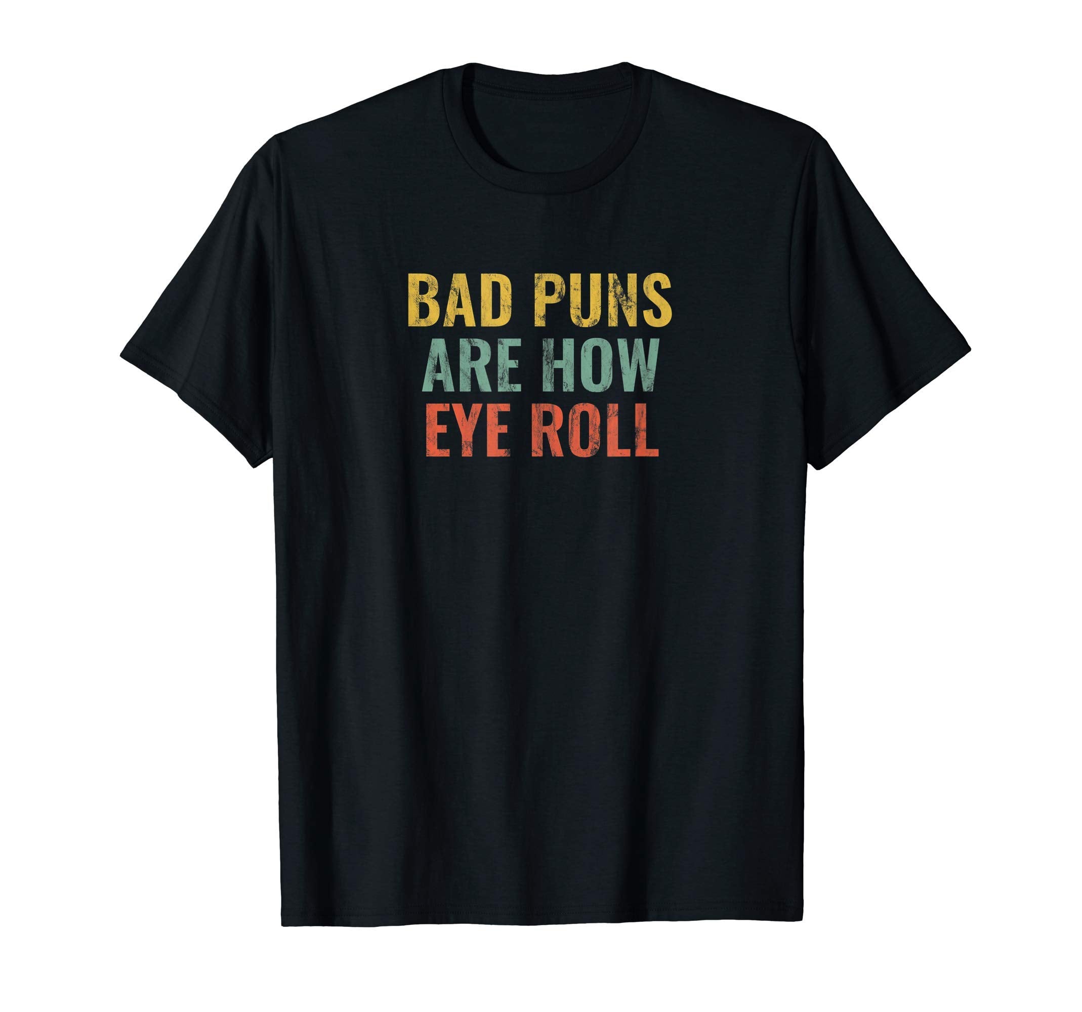 Fun Dad Jokes Bad Puns Are How T-Shirt - Casual Everyday Wear for Adults - T-Shirt, Sweatshirt, Hoodie