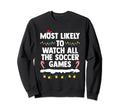 Most Likely To Watch All Soccer Sweatshirt - Aesthetic Graphic Men Women - T-Shirt, Sweatshirt, Hoodie