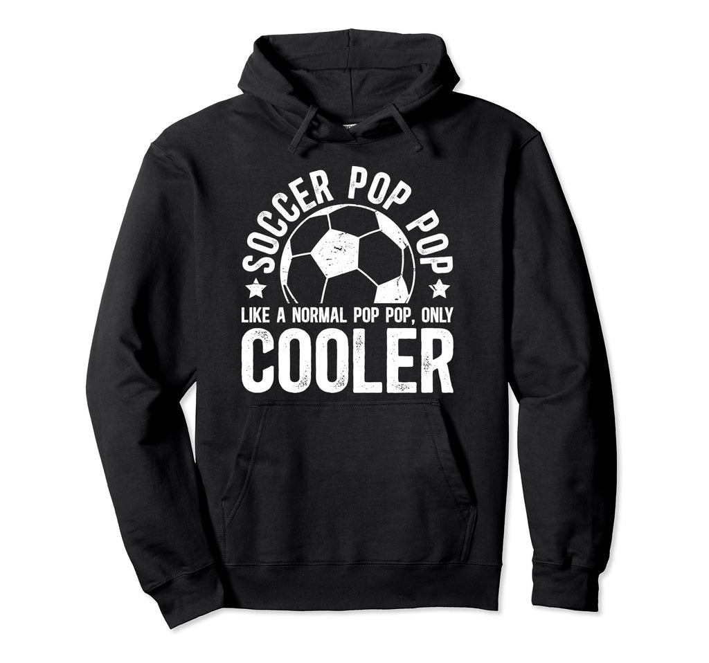 Soccer Pop Pop Soccer Player Pop Hoodie - Casual Everyday Wear Men Women - T-Shirt, Sweatshirt, Hoodie