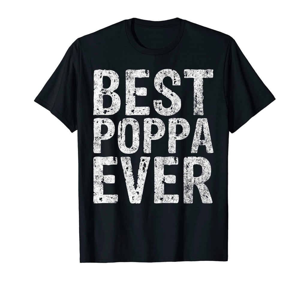 Mens Best Poppa Ever Funny Gift T-Shirt - Casual Everyday Wear for Adults - T-Shirt, Sweatshirt, Hoodie