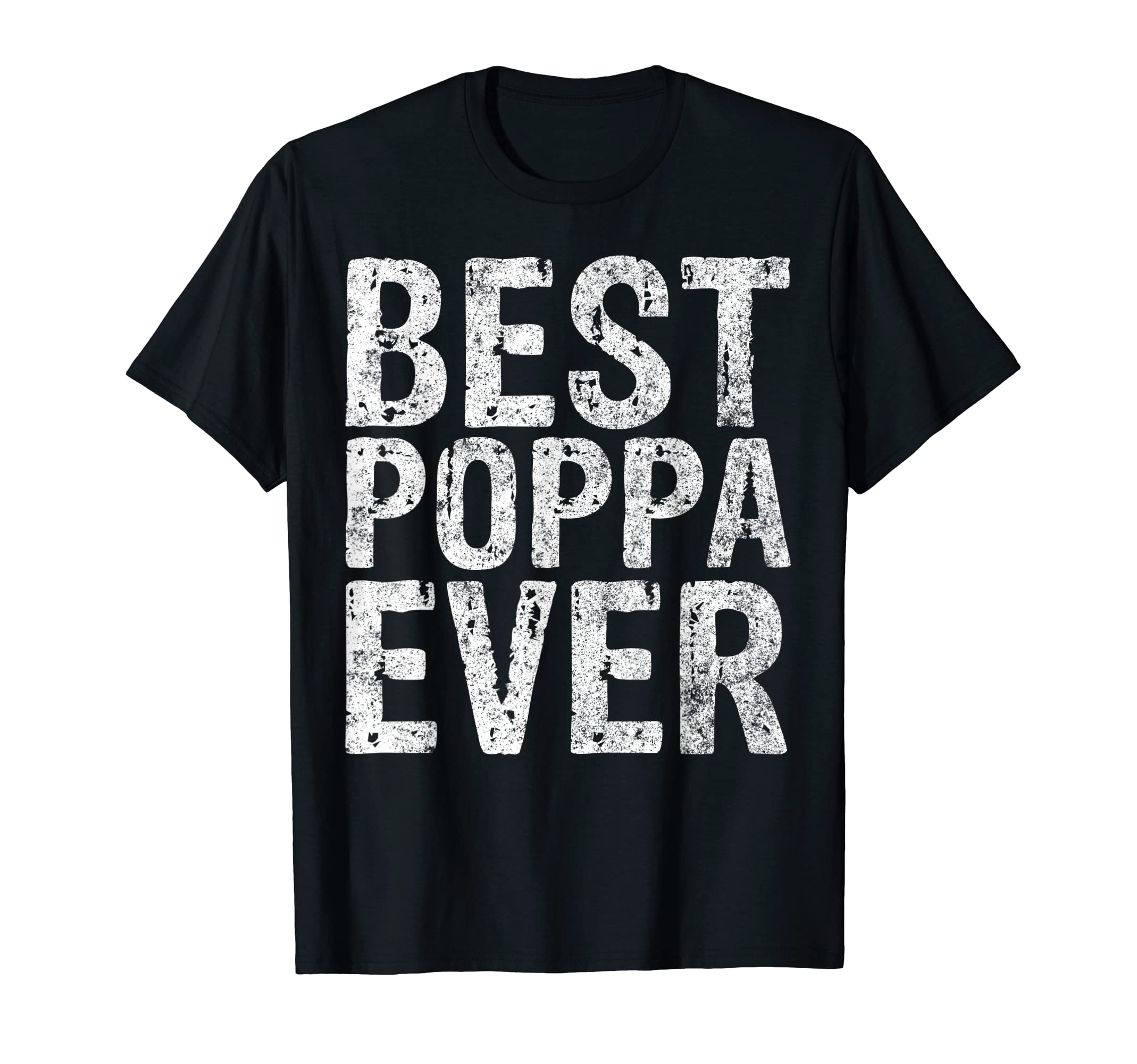 Mens Best Poppa Ever Funny Gift T-Shirt - Casual Everyday Wear for Adults - T-Shirt, Sweatshirt, Hoodie