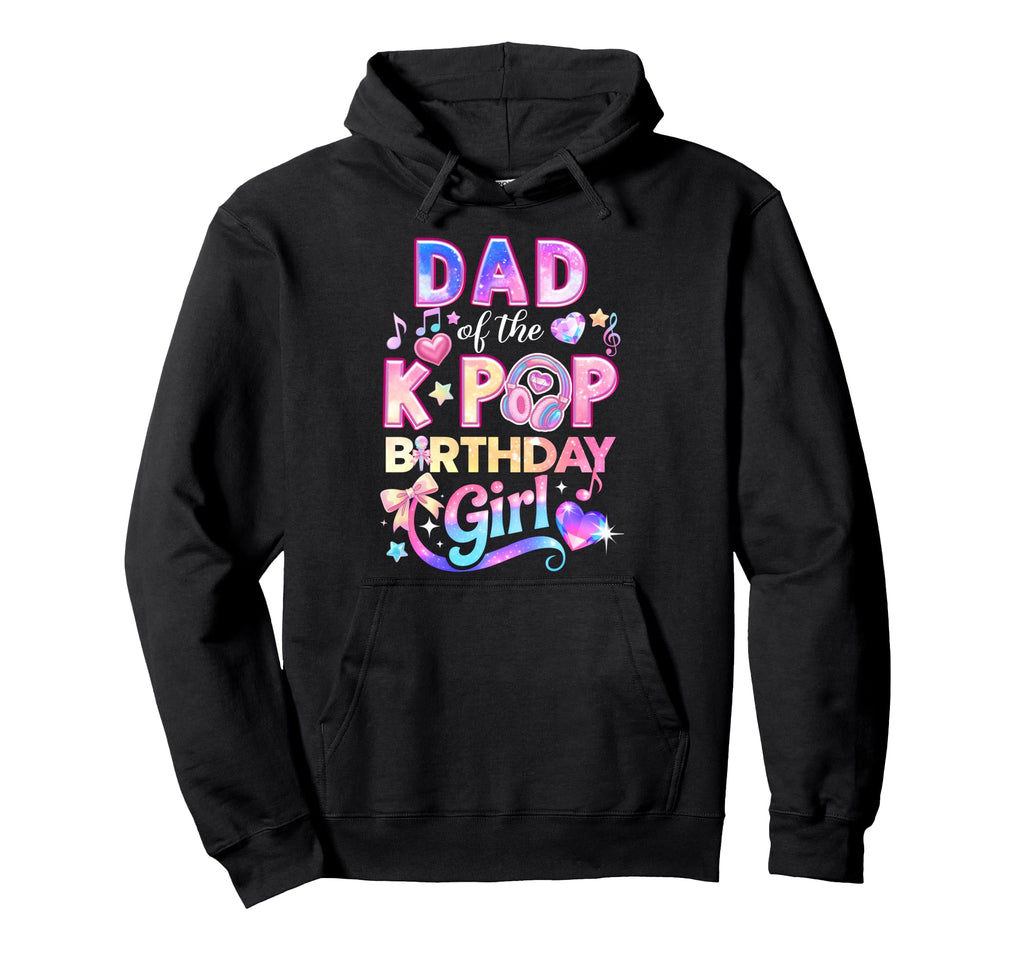 Dad K Pop Birthday Korean Music Lovers Hoodie - Aesthetic Graphic Men Women - T-Shirt, Sweatshirt, Hoodie