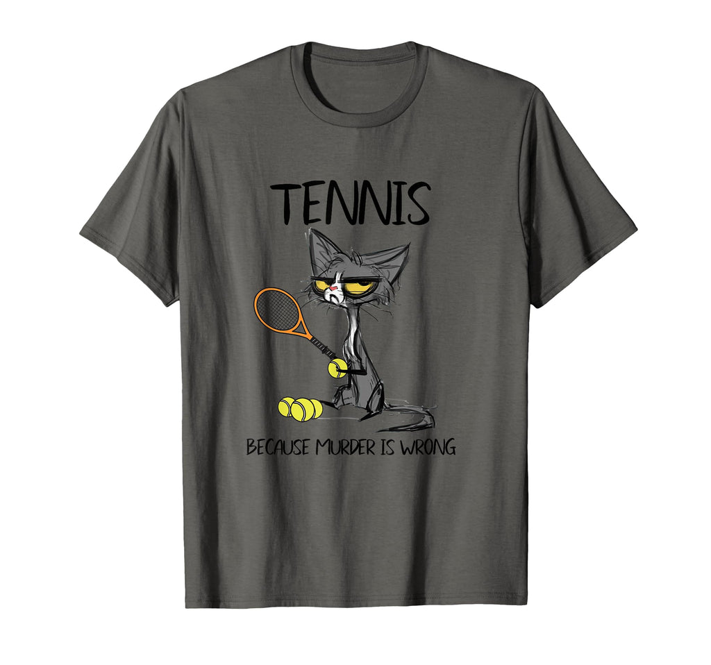 Tennis Because Murder Is Wrong Funny T-Shirt - Custom Art Print Men Women - T-Shirt, Sweatshirt, Hoodie