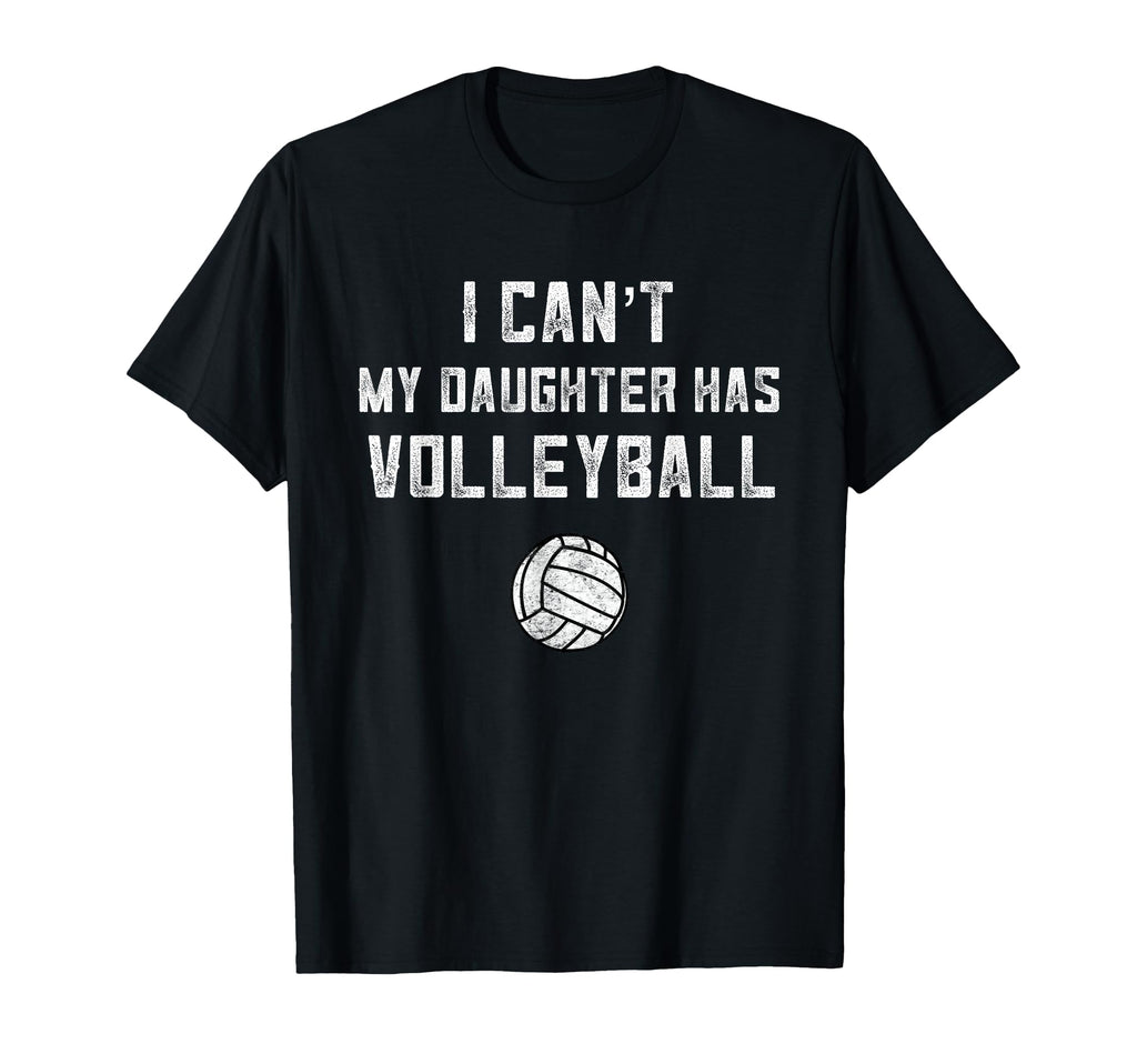 Volleyball Dad I Cant My Daughter Has T-Shirt - Aesthetic Graphic Unisex - T-Shirt, Sweatshirt, Hoodie