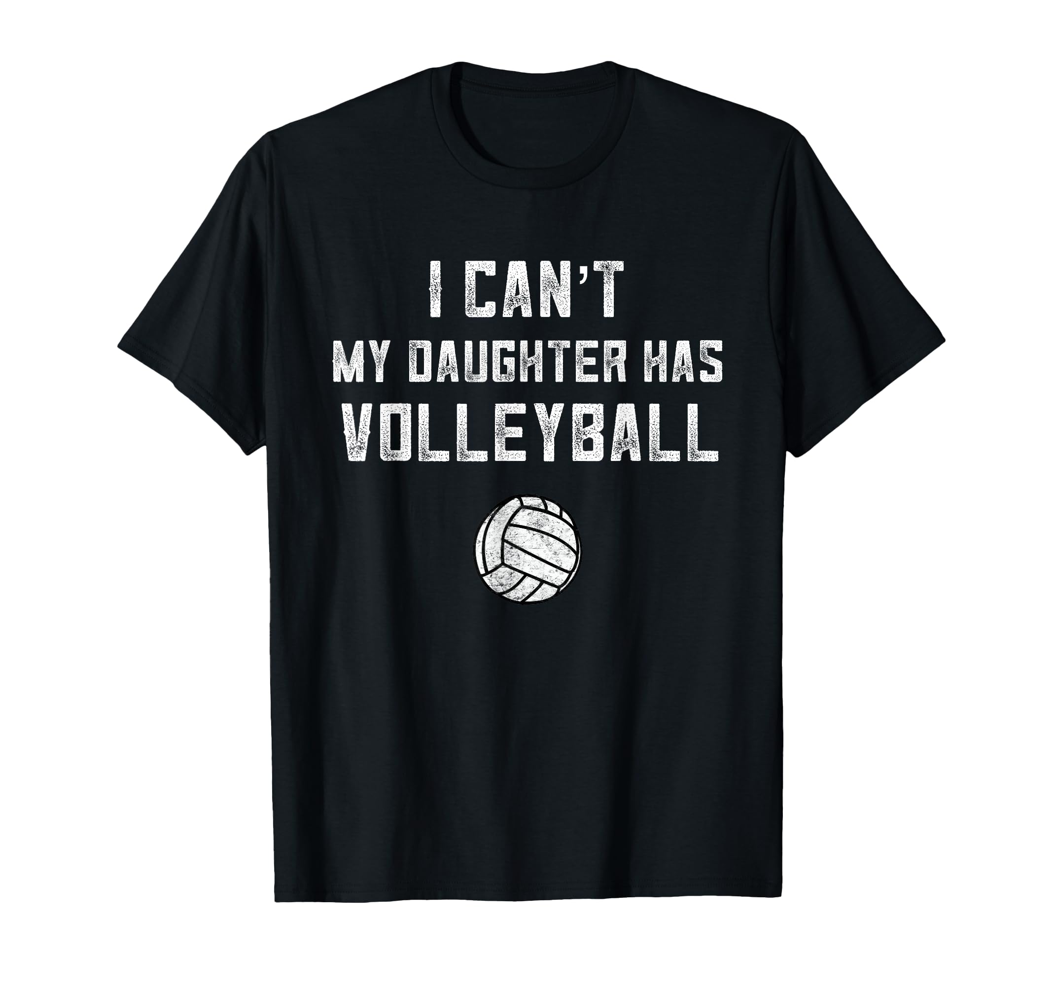 Volleyball Dad I Cant My Daughter Has T-Shirt - Aesthetic Graphic Unisex - T-Shirt, Sweatshirt, Hoodie