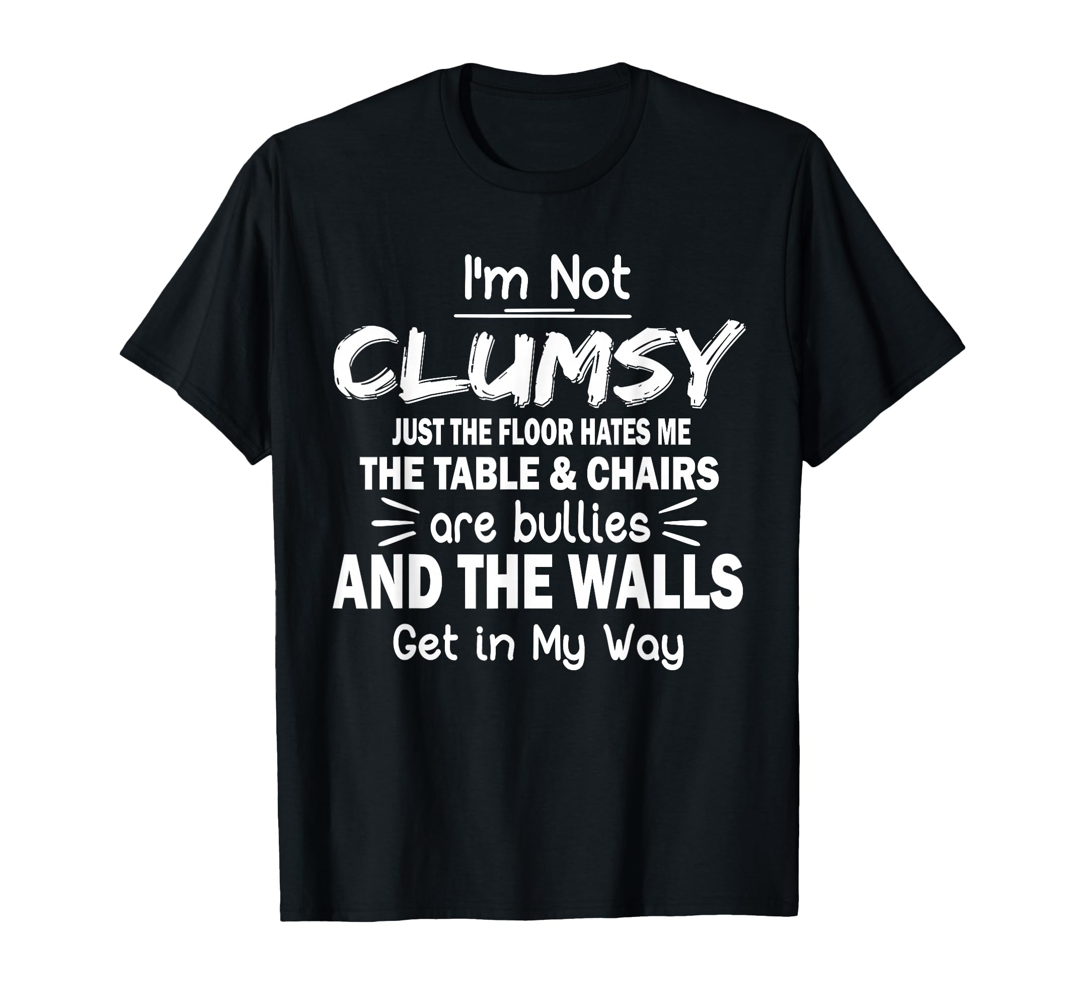 Im Not Clumsy Funny Sarcastic T-Shirt - Trendy Graphic Men Women - T-Shirt, Sweatshirt, Hoodie
