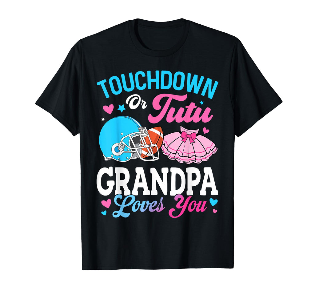 Touchdown Or Tutu Grandpa Loves You T-Shirt - Custom Art Print for Adults - T-Shirt, Sweatshirt, Hoodie