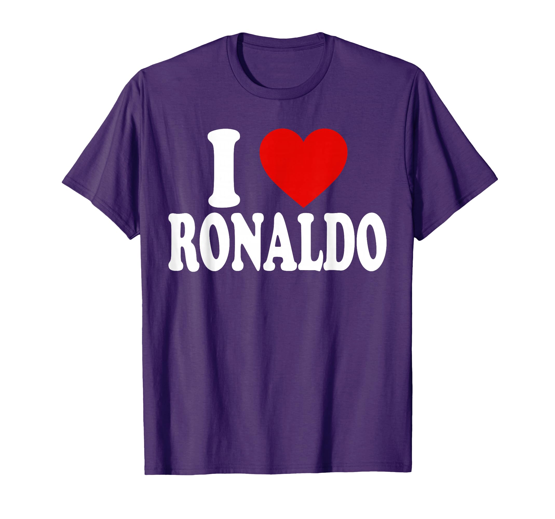 I Heart Love Ronaldo T-Shirt - Fun Novelty Design Men Women - T-Shirt, Sweatshirt, Hoodie