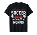 My Favorite Soccer Player Calls Me Nonno T-Shirt - Streetwear Style Unisex - T-Shirt, Sweatshirt, Hoodie