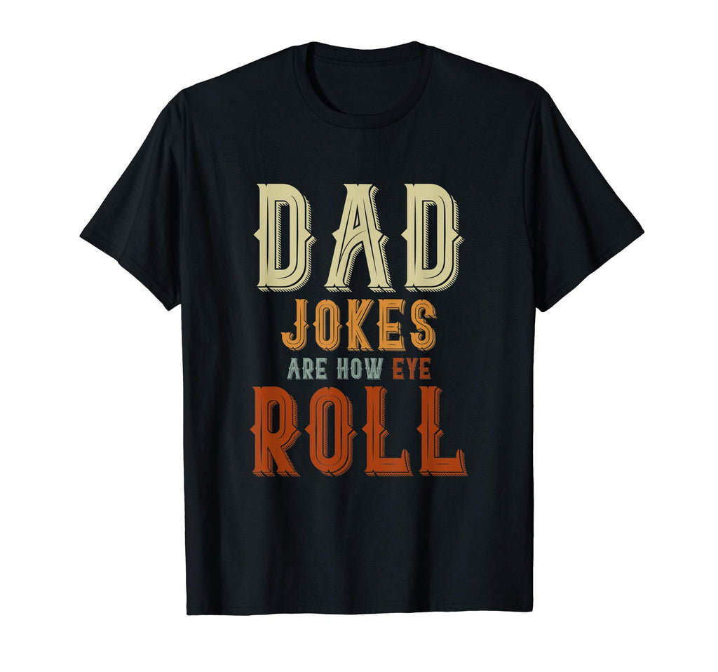 Dad Jokes Are How Eye Roll Funny Rad T-Shirt - Trendy Graphic for Adults - T-Shirt, Sweatshirt, Hoodie