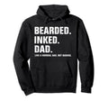 Bearded Inked Dad Like Normal Dad But Hoodie - Unique Graphic Men Women - T-Shirt, Sweatshirt, Hoodie