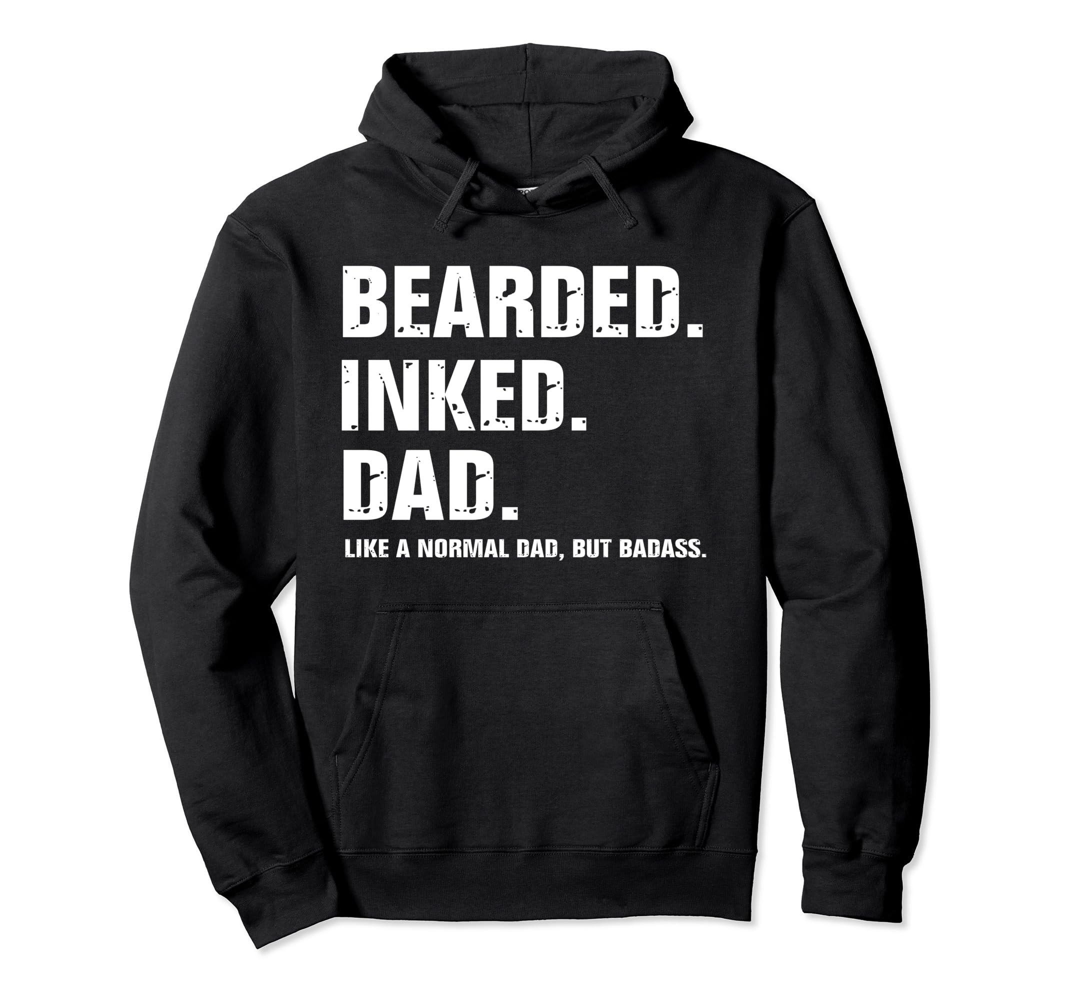 Bearded Inked Dad Like Normal Dad But Hoodie - Unique Graphic Men Women - T-Shirt, Sweatshirt, Hoodie