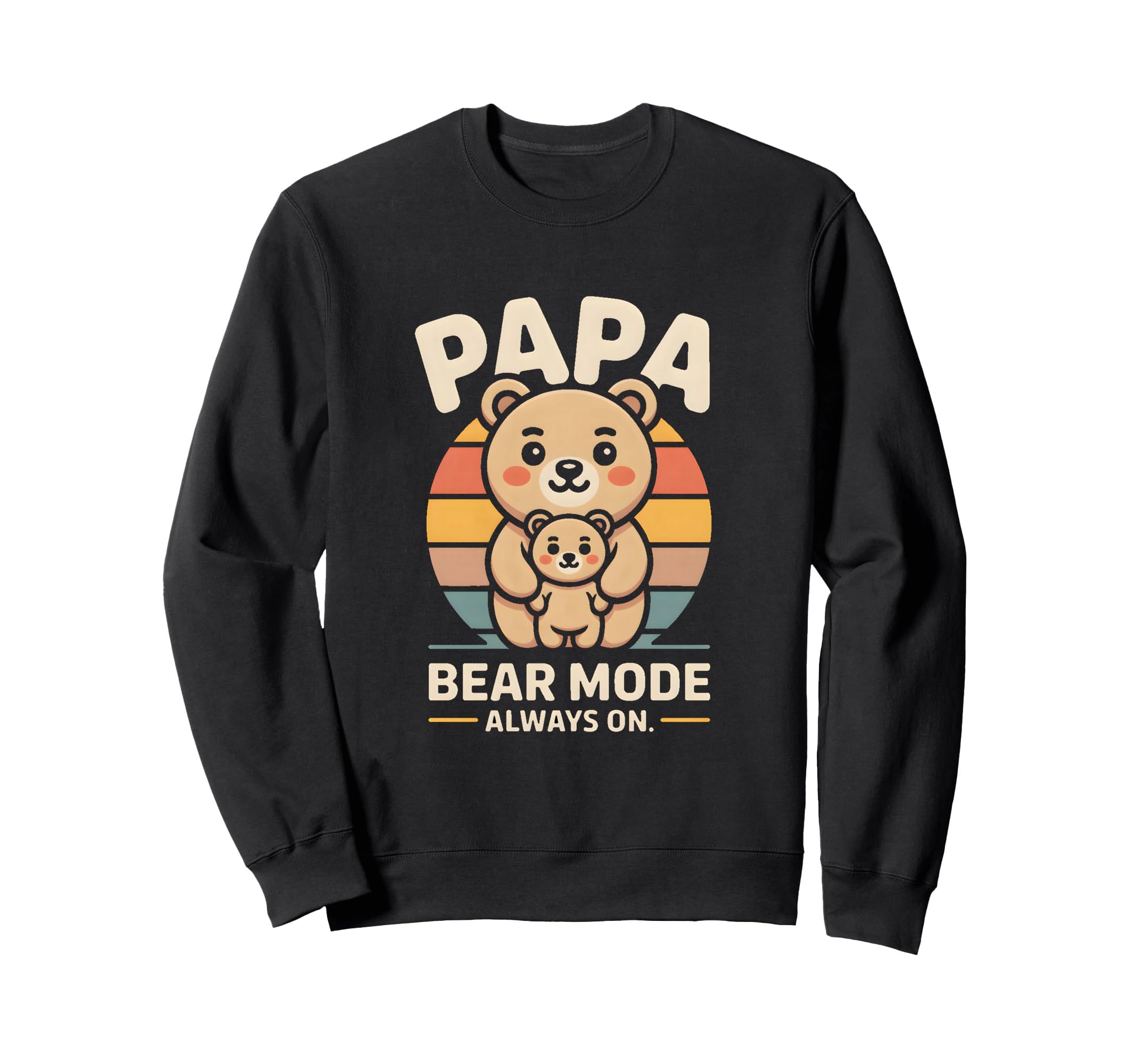 Papa Bear Mode Always Family Sweatshirt - Fun Novelty Design for Adults - T-Shirt, Sweatshirt, Hoodie