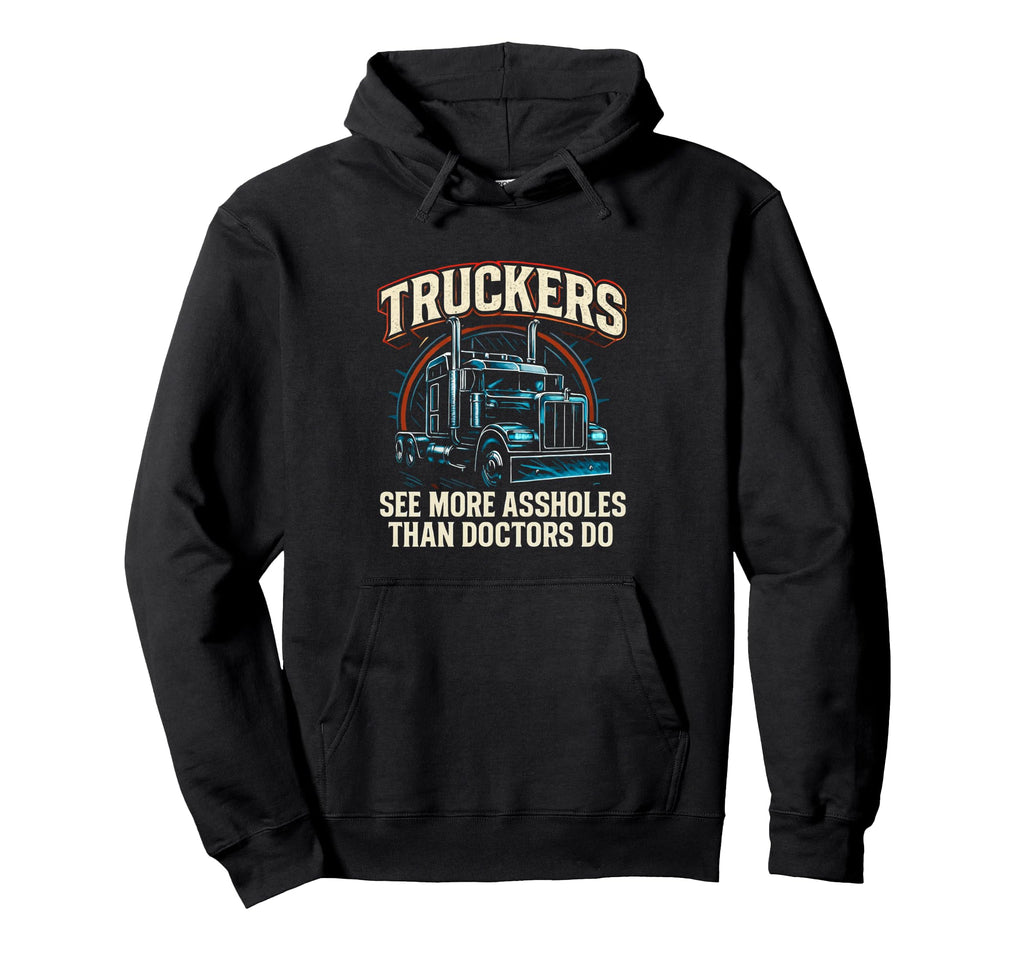 Truckers See More Trucker Funny Truck Hoodie - Trendy Graphic for Adults - T-Shirt, Sweatshirt, Hoodie