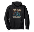 Truckers See More Trucker Funny Truck Hoodie - Trendy Graphic for Adults - T-Shirt, Sweatshirt, Hoodie