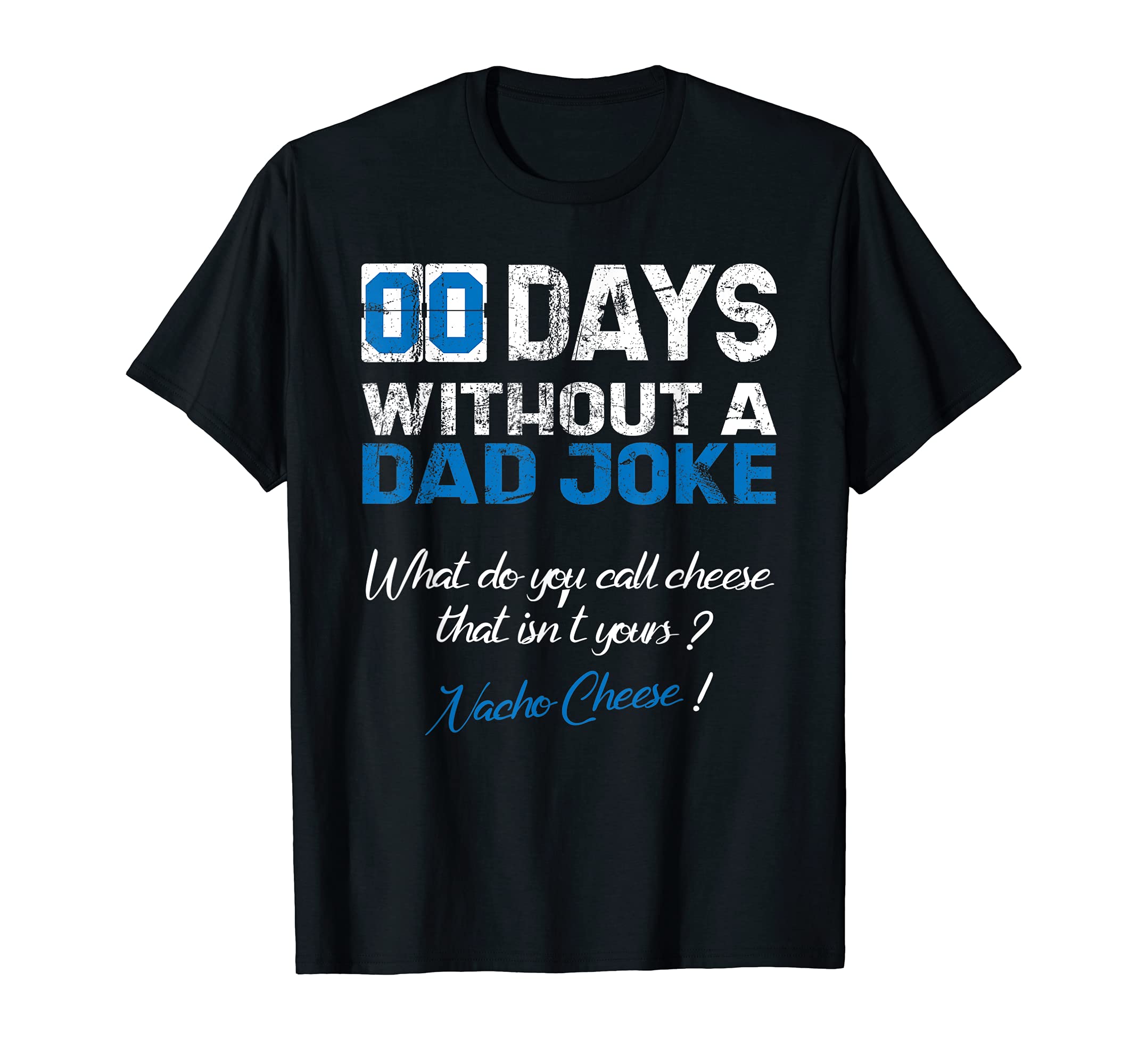 Mens Zero Days Without Dad Joke Fathers T-Shirt - Graphic Print Unisex - T-Shirt, Sweatshirt, Hoodie
