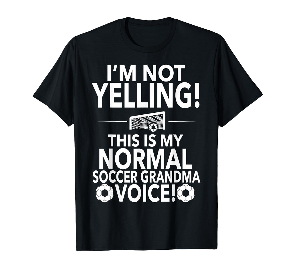 Im Not Yelling Soccer Grandma Voice T-Shirt - Custom Art Print for Adults - T-Shirt, Sweatshirt, Hoodie