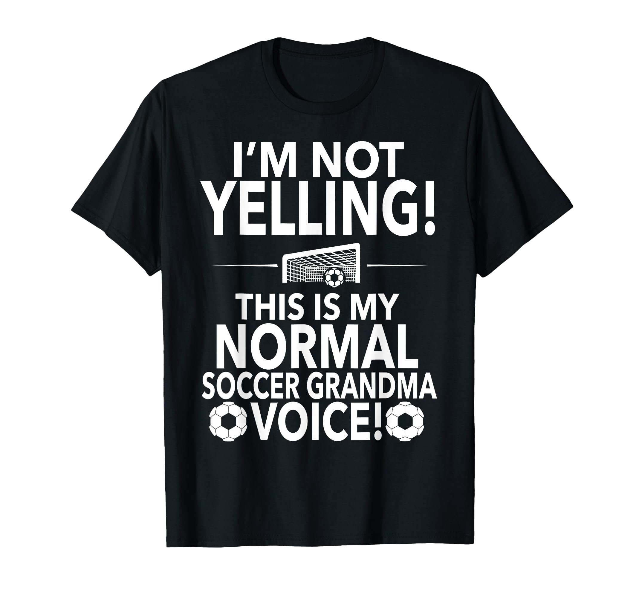 Im Not Yelling Soccer Grandma Voice T-Shirt - Custom Art Print for Adults - T-Shirt, Sweatshirt, Hoodie