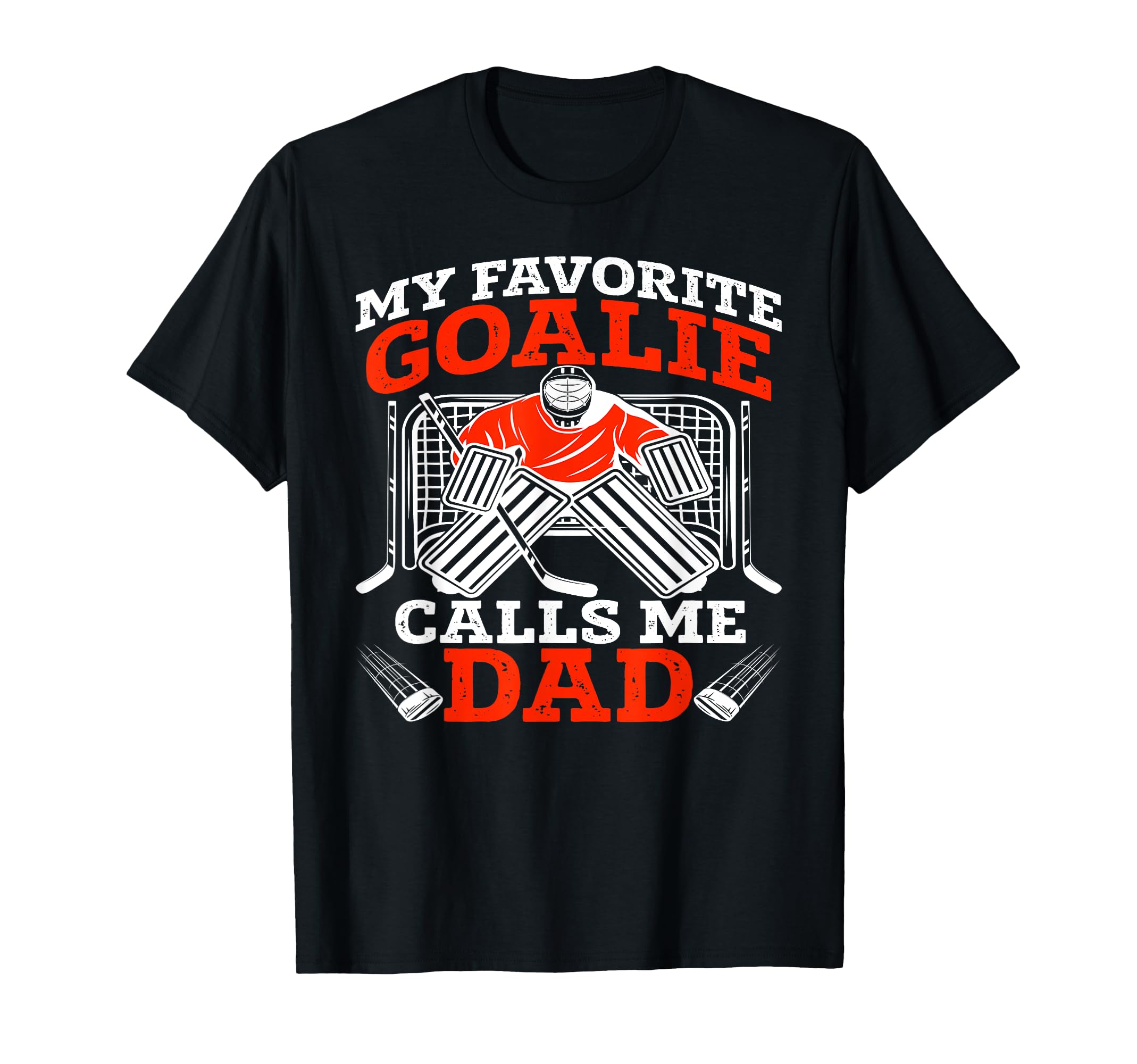 My Favorite Goalie Calls Me Dad Ice Hockey T-Shirt - Unique Graphic Unisex - T-Shirt, Sweatshirt, Hoodie