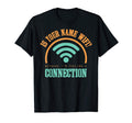 Is Your Name Wifi Because Im Feeling T-Shirt - Trendy Graphic Unisex - T-Shirt, Sweatshirt, Hoodie