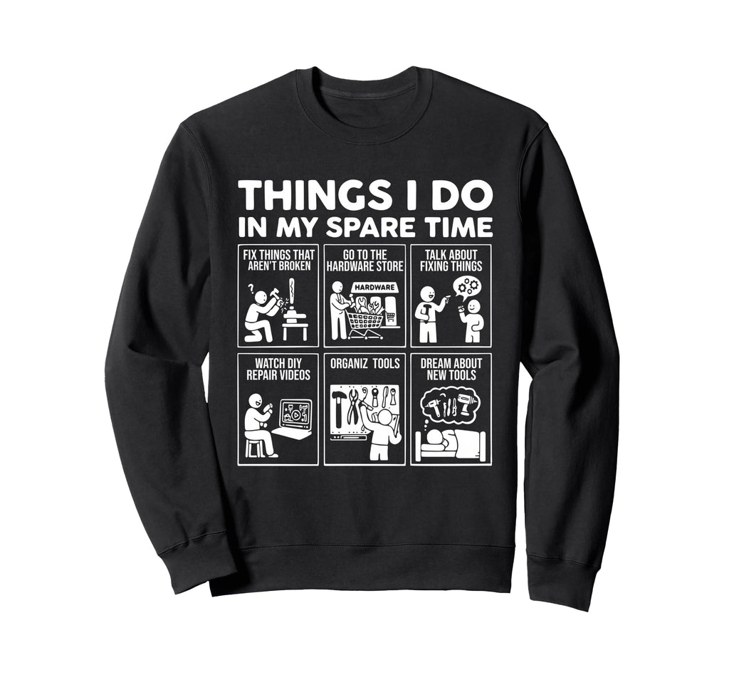 Things I Do My Spare Time Fix Sweatshirt - Minimalist Print Men Women - T-Shirt, Sweatshirt, Hoodie