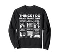 Things I Do My Spare Time Fix Sweatshirt - Minimalist Print Men Women - T-Shirt, Sweatshirt, Hoodie