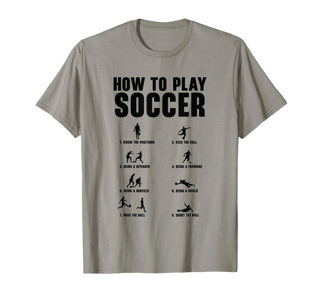 How To Play Soccer Football Player Ball T-Shirt - Trendy Graphic Men Women - T-Shirt, Sweatshirt, Hoodie