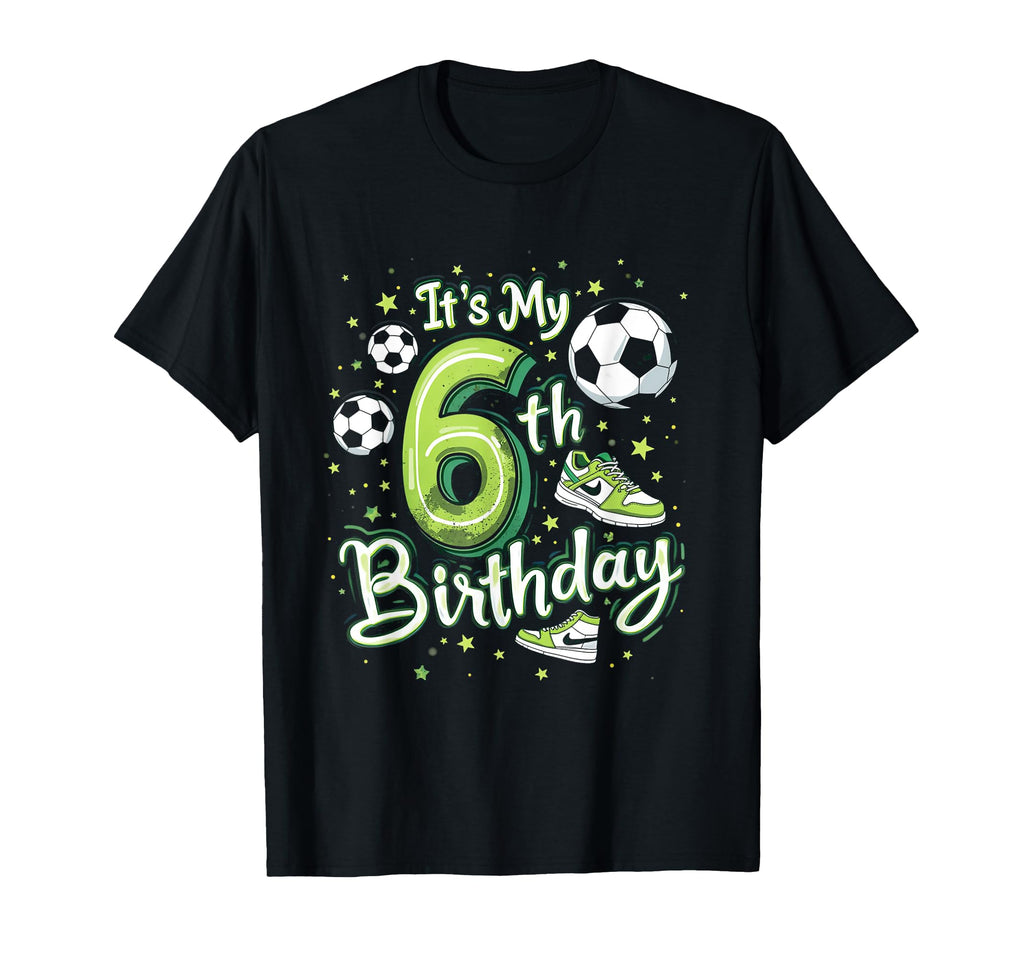 Its My 6Th Birthday Soccer Theme T-Shirt - Minimalist Print Unisex - T-Shirt, Sweatshirt, Hoodie