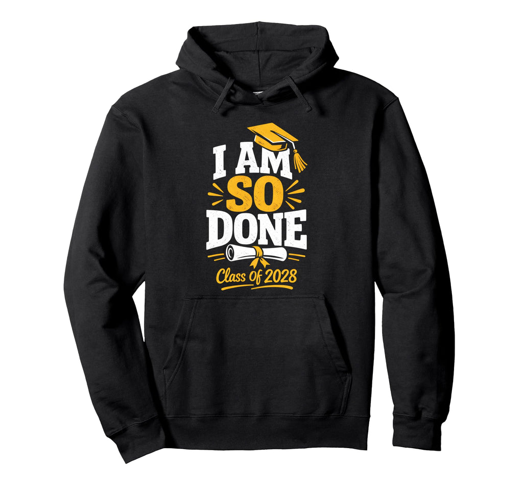 Senior Graduation School I Am So Done Hoodie - Minimalist Print for Adults - T-Shirt, Sweatshirt, Hoodie
