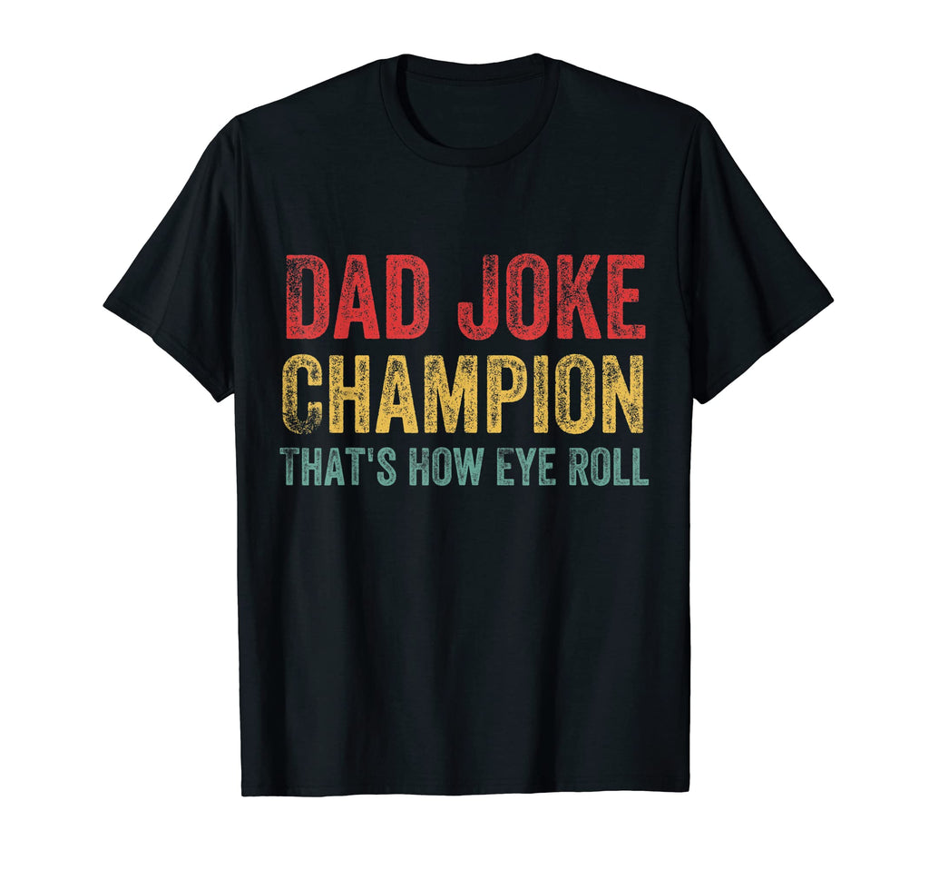 Dad Joke Champion How Eye Roll Funny T-Shirt - Graphic Print for Adults - T-Shirt, Sweatshirt, Hoodie