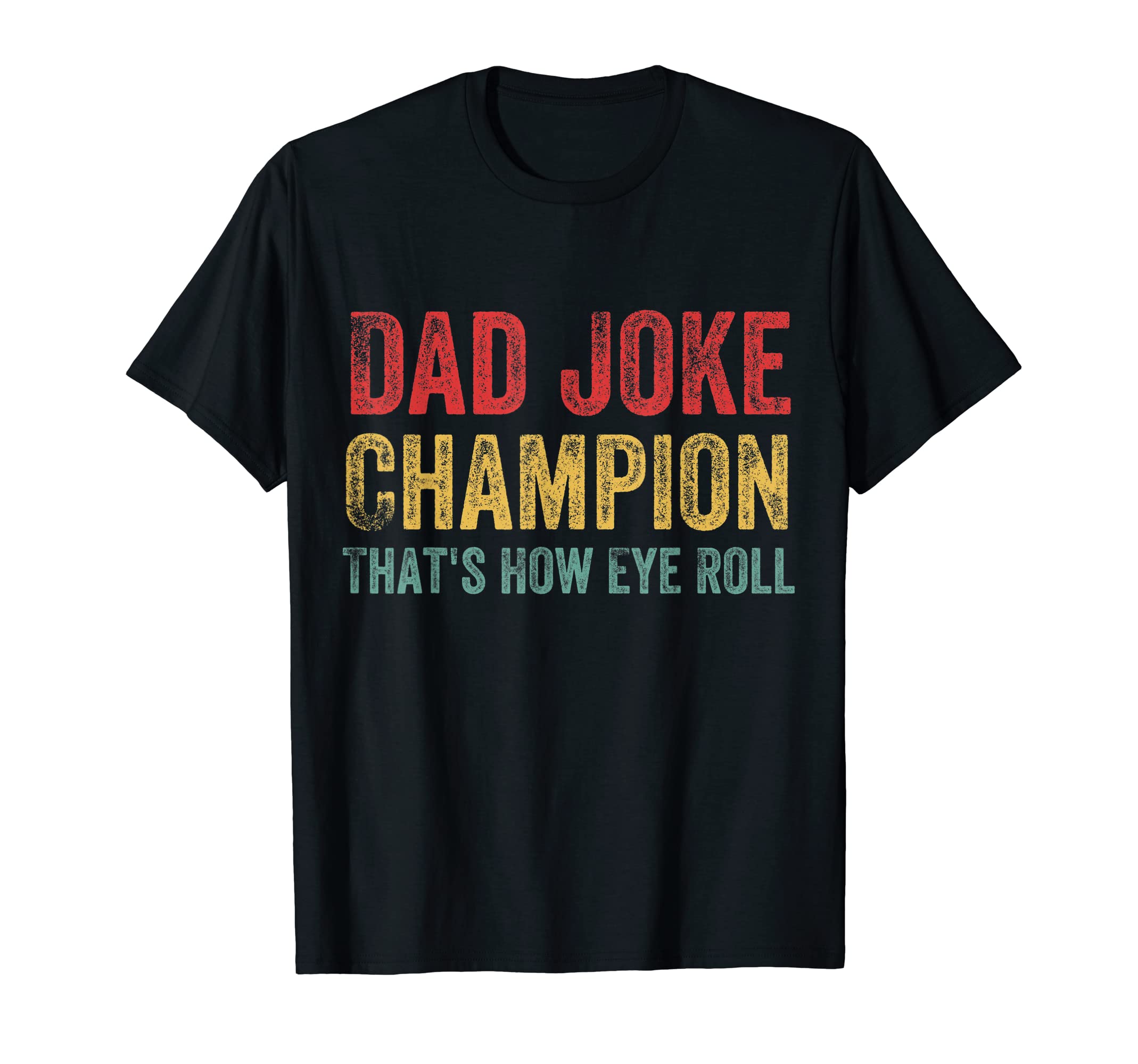 Dad Joke Champion How Eye Roll Funny T-Shirt - Graphic Print for Adults - T-Shirt, Sweatshirt, Hoodie