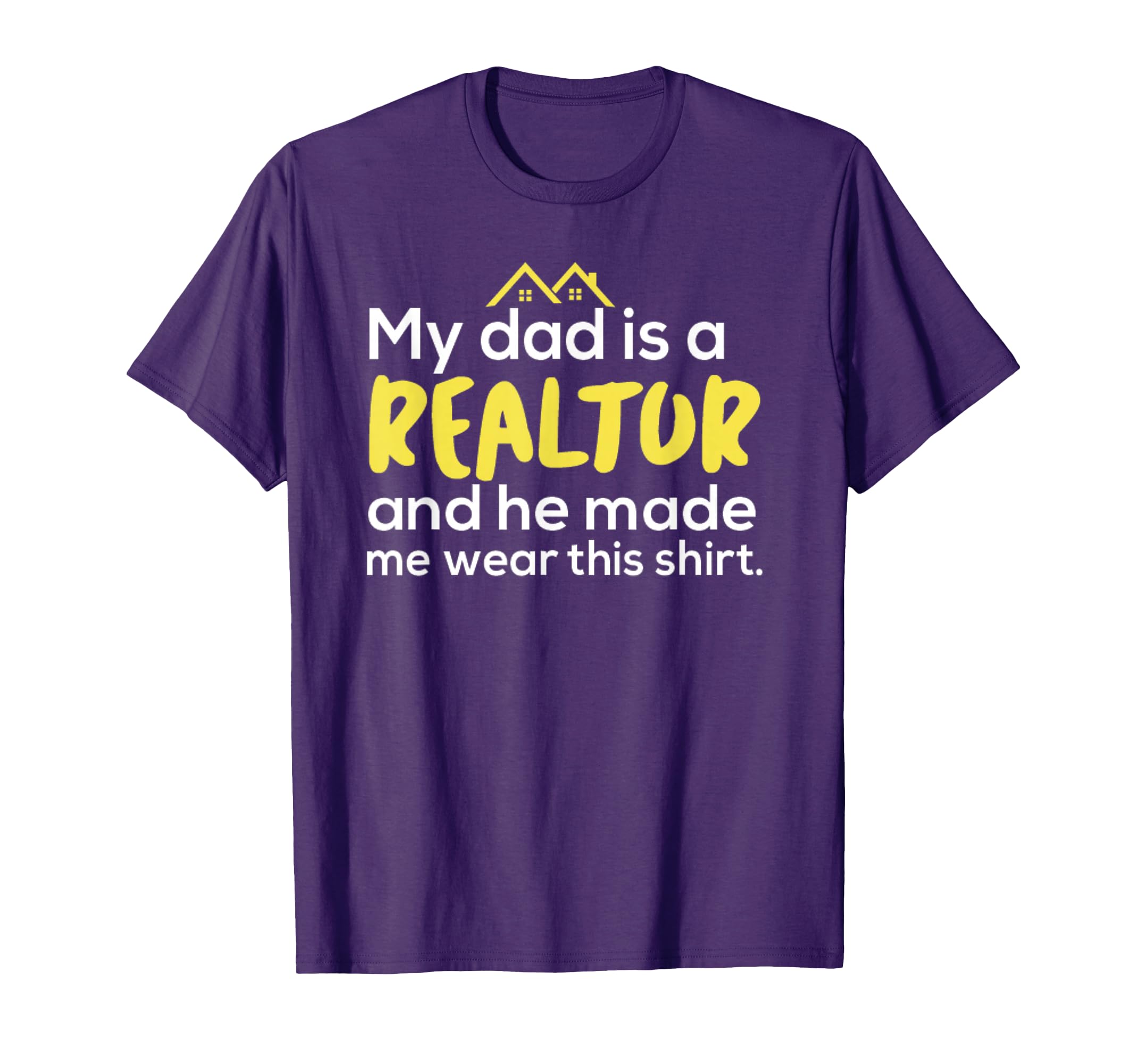 My Dad Is Realtor Funny Real Estate T-Shirt - Aesthetic Graphic Unisex - T-Shirt, Sweatshirt, Hoodie