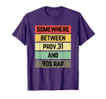 Somewhere Between Proverbs 31 And 90S T-Shirt - Minimalist Print Men Women - T-Shirt, Sweatshirt, Hoodie