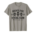 Sideline Social Club Soccer Mom Dad T-Shirt - Aesthetic Graphic Unisex - T-Shirt, Sweatshirt, Hoodie