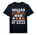Mens Soccer And Basketball Mom Funny T-Shirt - Casual Everyday Wear Unisex - T-Shirt, Sweatshirt, Hoodie
