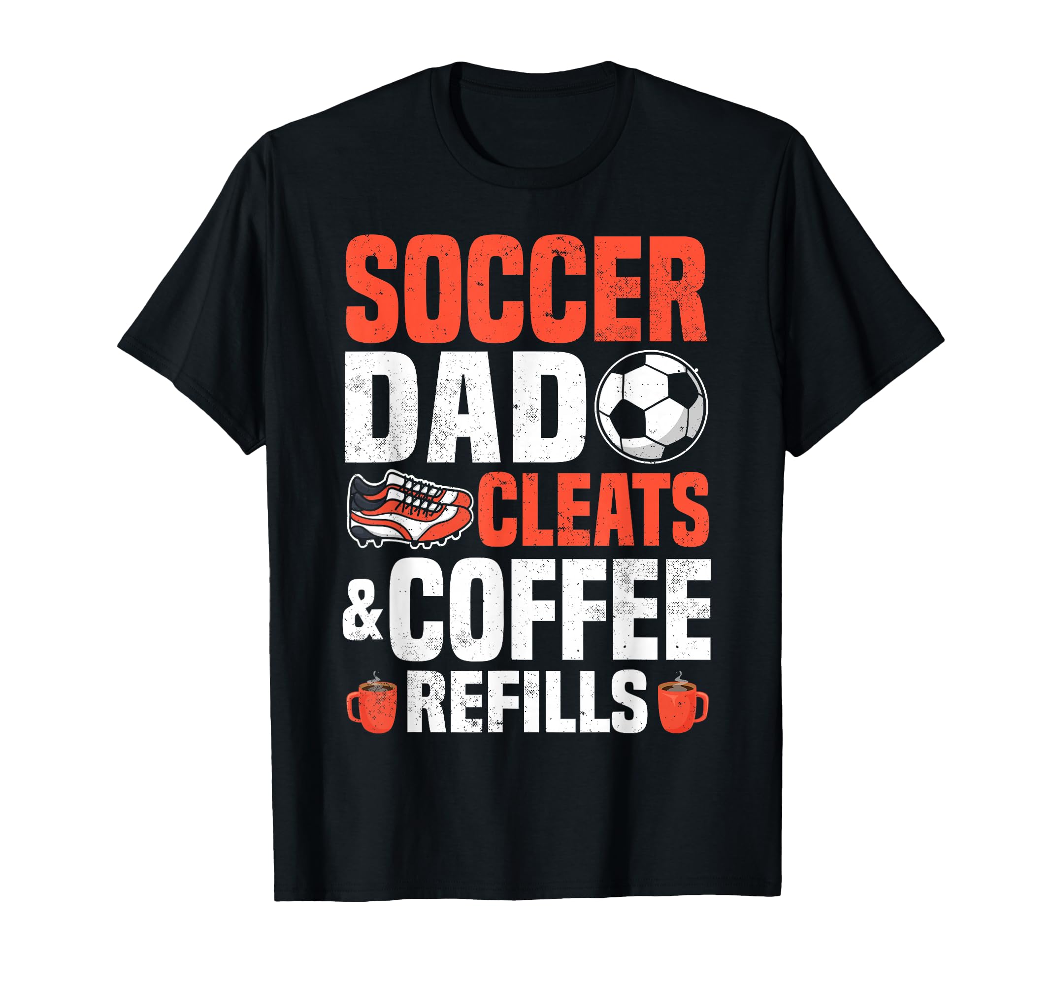 Soccer Dad Cleats Coffee Refills T-Shirt - Graphic Print for Adults - T-Shirt, Sweatshirt, Hoodie