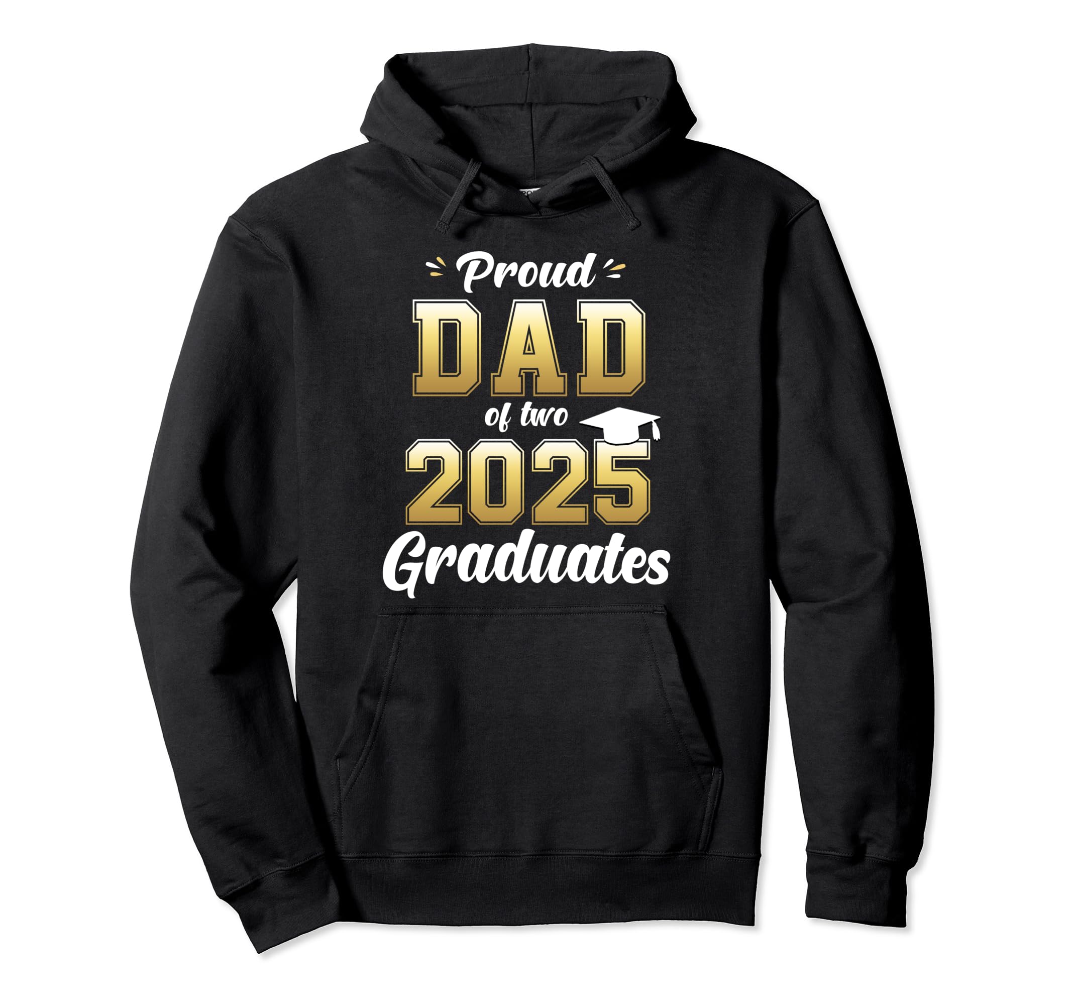 Proud Dad Two 2025 Graduate Hoodie - Fun Novelty Design for Adults - T-Shirt, Sweatshirt, Hoodie