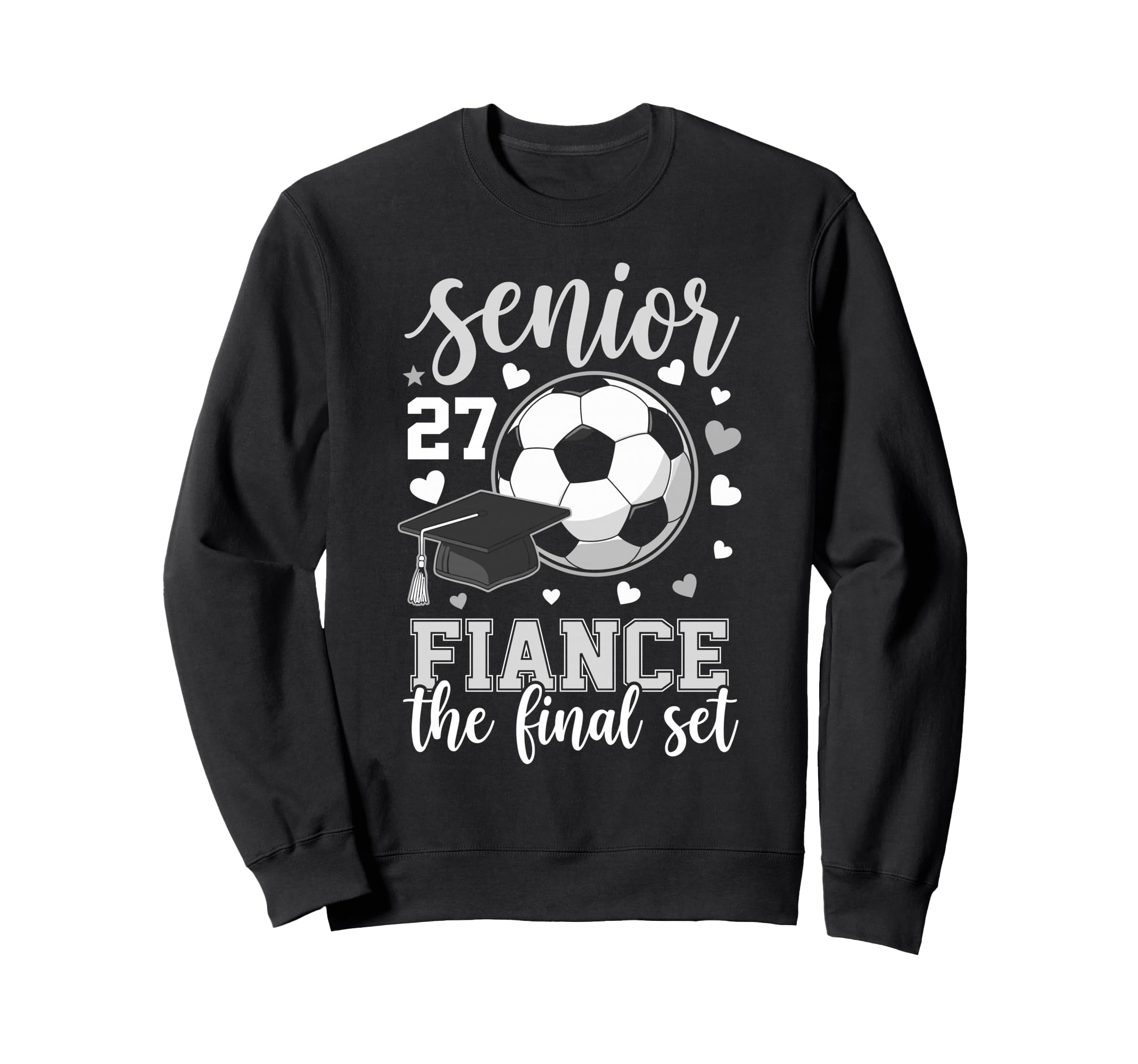 Soccer Senior 2027 Fiance Final Set Sweatshirt - Unique Graphic for Adults - T-Shirt, Sweatshirt, Hoodie