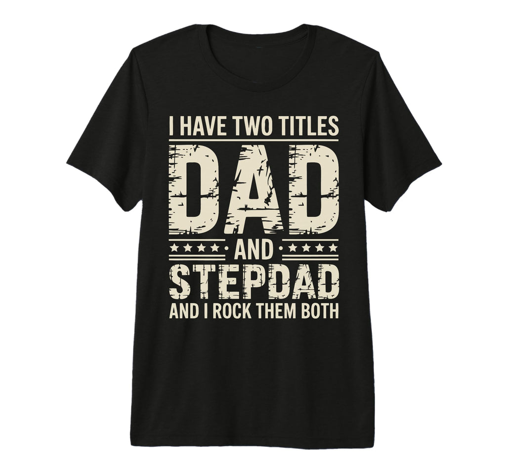 Stepfather Stepdad Step Parent T-Shirt - Fun Novelty Design for Adults - T-Shirt, Sweatshirt, Hoodie