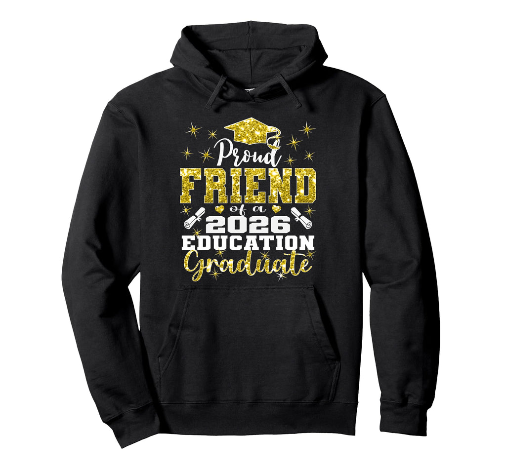 Proud Friend 2026 Education Graduate Hoodie - Aesthetic Graphic for Adults - T-Shirt, Sweatshirt, Hoodie