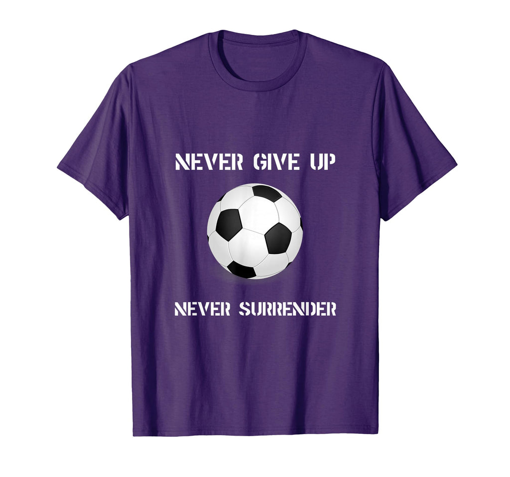 Never Give Up Soccer T-Shirt - Minimalist Print for Adults - T-Shirt, Sweatshirt, Hoodie